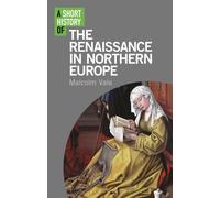 A Short History of the Renaissance in Northern Europe