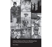 A Short History of the U.S. Working Class: From Colonial Times to the Twenty-First Century (Revolutionary Studies)