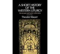 A Short History of the Western Liturgy: An Acco. Klauser<|
