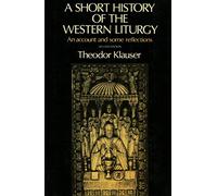 A Short History of the Western Liturgy: An Account and some Reflections