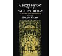 odor Klauser - A Short History of the Western Liturgy An Account and - N555z