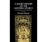 odor Klauser - A Short History of the Western Liturgy An Account and - N555z