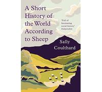A Short History of the World According to Sheep by Sally Coulthard ...