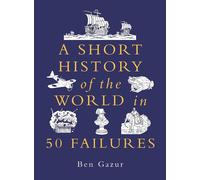 A Short History of the World in 50 Failures by Ben Gazur (English) Paperback Boo