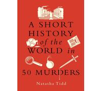 A Short History of the World in 50 Murders