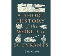 A Short History of the World in 50 Tyrants