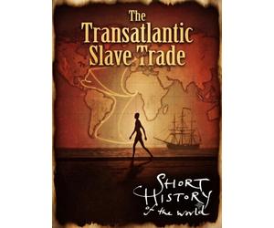 A Short History of the World The Transatlantic Slave Trade
