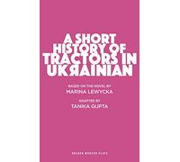 A Short History of Tractors in Ukrainian (Oberon Modern Plays)