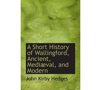 A Short History of Wallingford, Ancient, Mediæval, and Modern
