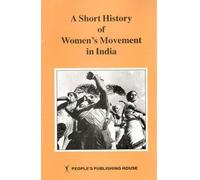 A SHORT HISTORY OF WOMEN'S MOVEMENT IN INDIA