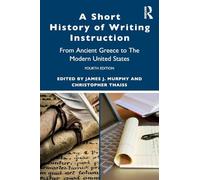 A Short History of Writing Instruction: From Ancient Greece to The Modern United States