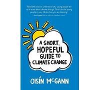 A Short, Hopeful Guide to Climate Change