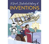 A Short, Illustrated History of… Inventions