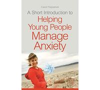 A Short Introduction to Helping Young People Manage Anxiety