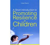 A Short Introduction to Promoting Resilience in Children