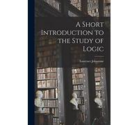 A Short Introduction to the Study of Logic