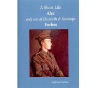 A Short Life: Alec Only Son of Elizabeth and Stanhope Forbes