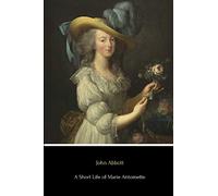A Short Life of Marie Antoinette