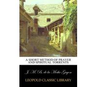 A Short Method of Prayer and Spiritual Torrents