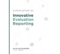 A Short Primer on Innovative Evaluation Reporting