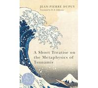 A Short Treatise on the Metaphysics of Tsunamis (Studies in Violence, Mimesis, and Culture)