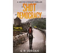 A Shot at Democracy: A Kirsten Stewart Thriller: 1