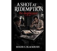 A Shot at Redemption: The Duplicator (The Carlton Burton Series)