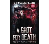 A Shot for Death: An Exiled Grim Reaper Urban Fantasy: 1 (Red City Reaper)