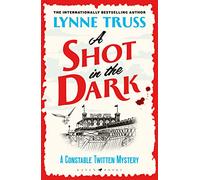 A Shot in the Dark: 'a sheer delight' DAILY MAIL (A Constable Twitten Mystery)
