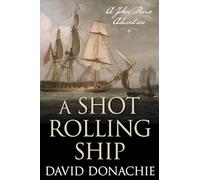 A Shot Rolling Ship: A John Pearce Adventure: 2