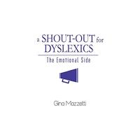 A Shout-Out for Dyslexics: The Emotional Side