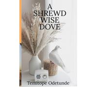 A SHREWD WISE DOVE