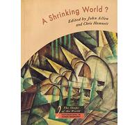 A Shrinking World?: Global Unevenness and Inequality (The Shape of the World: Explorations in Human Geography)
