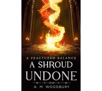 A Shroud Undone: (A Fractured Balance: Book 1)
