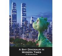 A Shy Dinosaur in Modern Times: An Emotional Story About a Dinosaur Learning to Feel Brave in a Loud World for Kids Ages 3-8