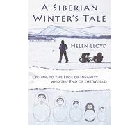 A Siberian Winter's Tale: Cycling to the Edge of Insanity and the End of the World
