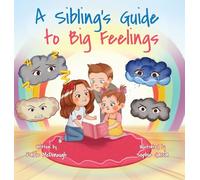 A Sibling's Guide to Big Feelings