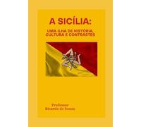 A Sicília: Uma Ilha de História, Cultura e Contrastes (Países)
