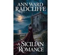 A Sicilian Romance: Gothic Literature Classic