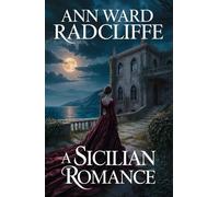 A Sicilian Romance: Gothic Literature Classic