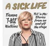 A Sick Life: TLC 'n Me: Stories from On and Off the Stage