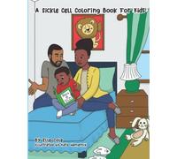 A Sickle Cell Coloring Book For Kids: A Creative A to Z guide on growing up with Sickle Cell Disease for Children Ages 5-8 With Over 26 Coloring Pages