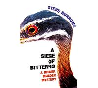 A Siege of Bitterns: A Birder Murder Mystery: Winner of the Arthur Ellis Award 2015