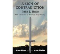 A Sign of Contradiction: As the Master so the Disciple (Father John J. Hugo's books on famous retreat)