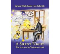 A Silent Night: The story of a Christmas carol