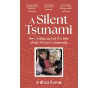 A Silent Tsunami: Swimming Against the Tide of my Mother's Dementia - WINNER of the Rubery Book Award for Non-Fiction 2025