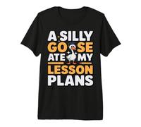 A Silly Goose Ate My Lesson Plans Funny Back to School Quote Premium T-Shirt