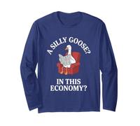 A Silly Goose in This Economy? Long Sleeve T-Shirt