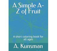 A Simple A-Z of Fruit: A short coloring book for all ages