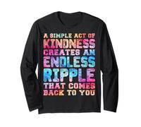 A Simple Act of Kindness Creates an Endless Ripple Effect Long Sleeve T-Shirt